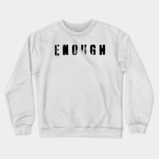 Enough! Crewneck Sweatshirt